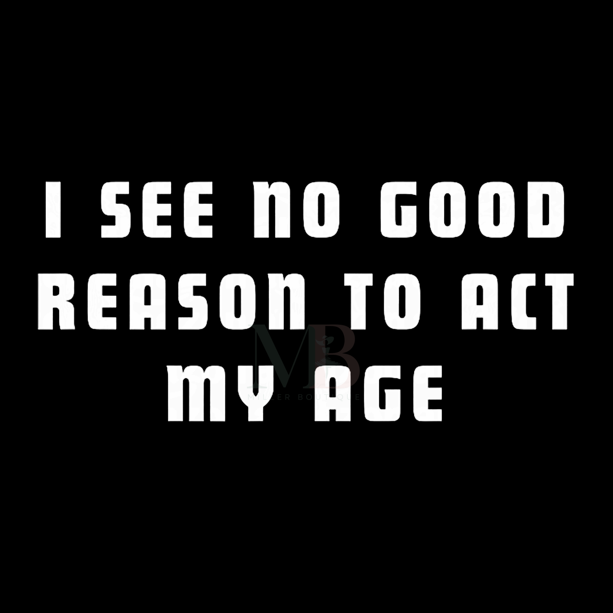 I SEE NO GOOD REASON WB.png