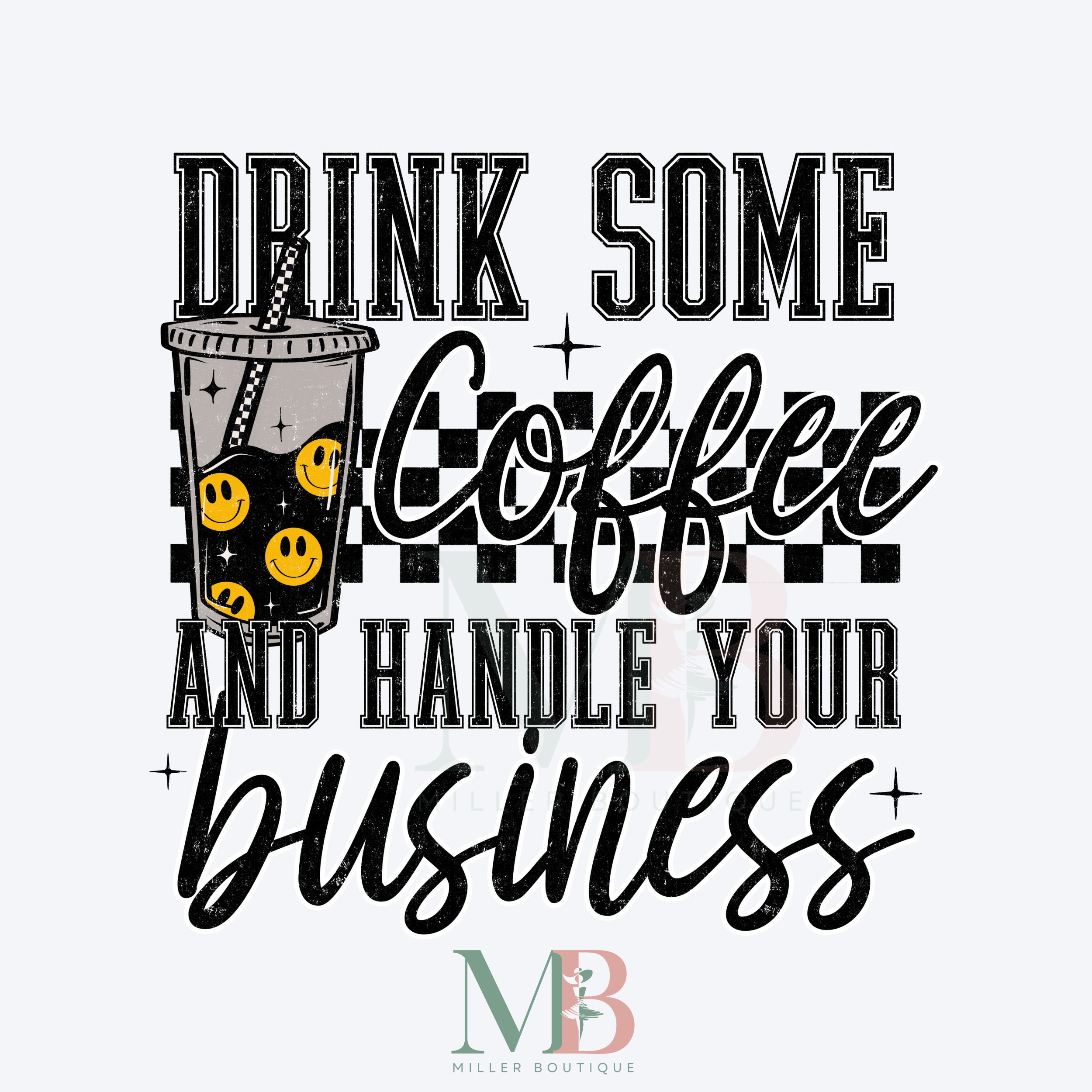 DRINK SOME COFFEE WB.png
