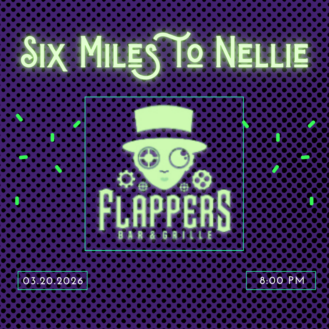 Six Miles To Nellie Live at Flappers Bar and Grille