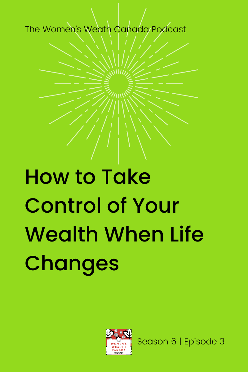 How to Take Control of Your Wealth When Life Changes