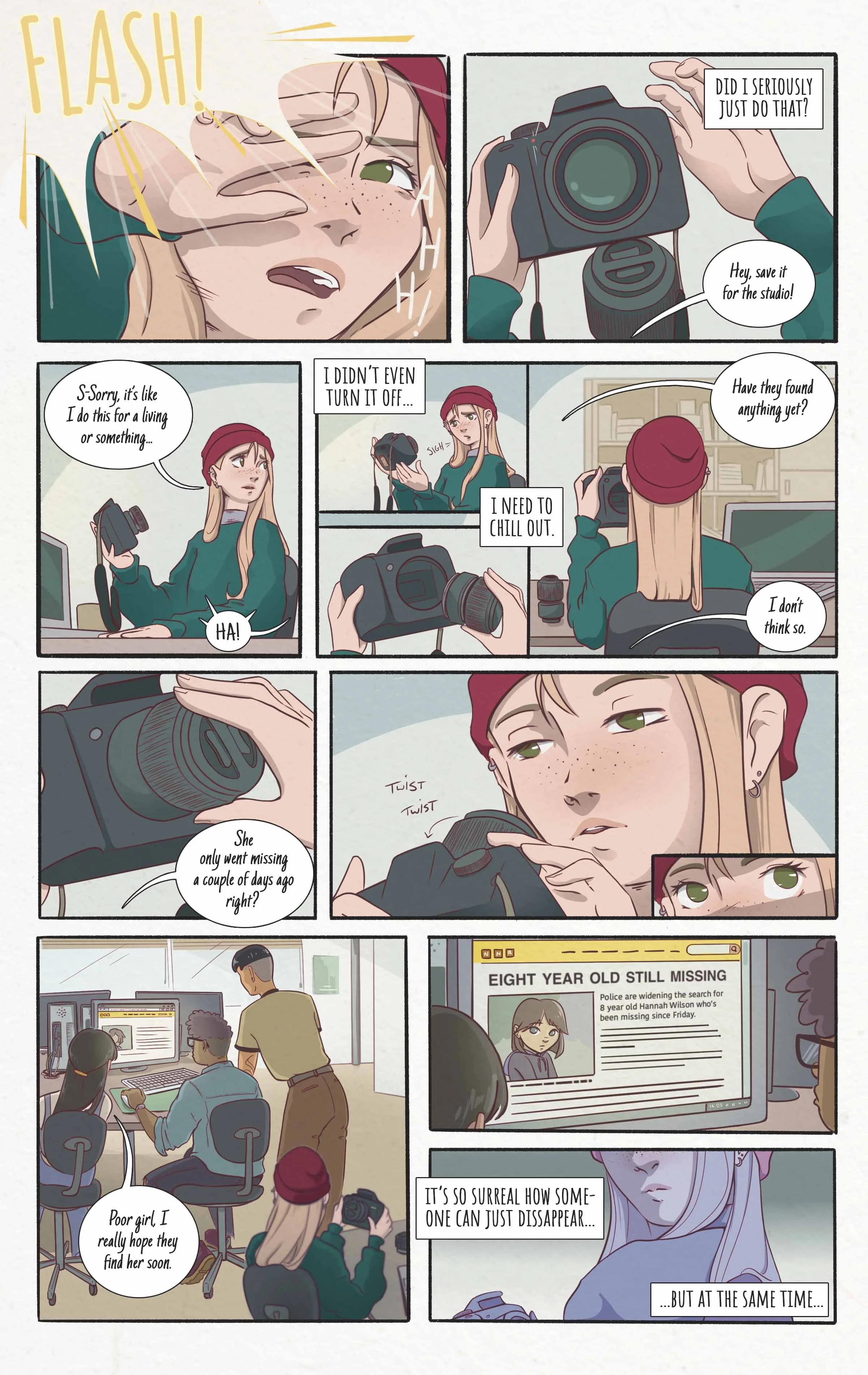 A comic strip about a girl taking pictures for a missing person case. She is surprised and frustrated after discovering that the missing girl only went missing a few days ago, and she reflects on how someone can just disappear.