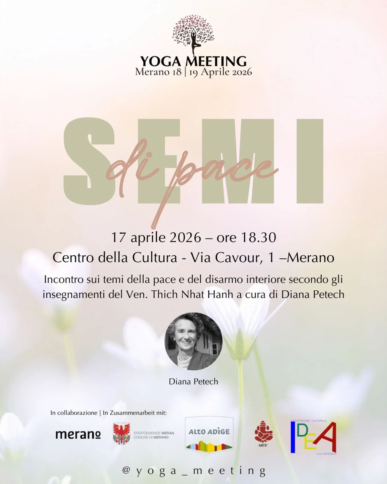 SEMI DI PACE &mdash; Yoga Meeting Merano
Venerd&igrave; 17 Aprile 2026 &middot; ore 18.30
📍 Centro della Cultura
Via Cavour 1 &mdash; Merano
#healingharmony

Un incontro per tornare all&rsquo;essenziale: pace, presenza, consapevolezza. Ispirato agli