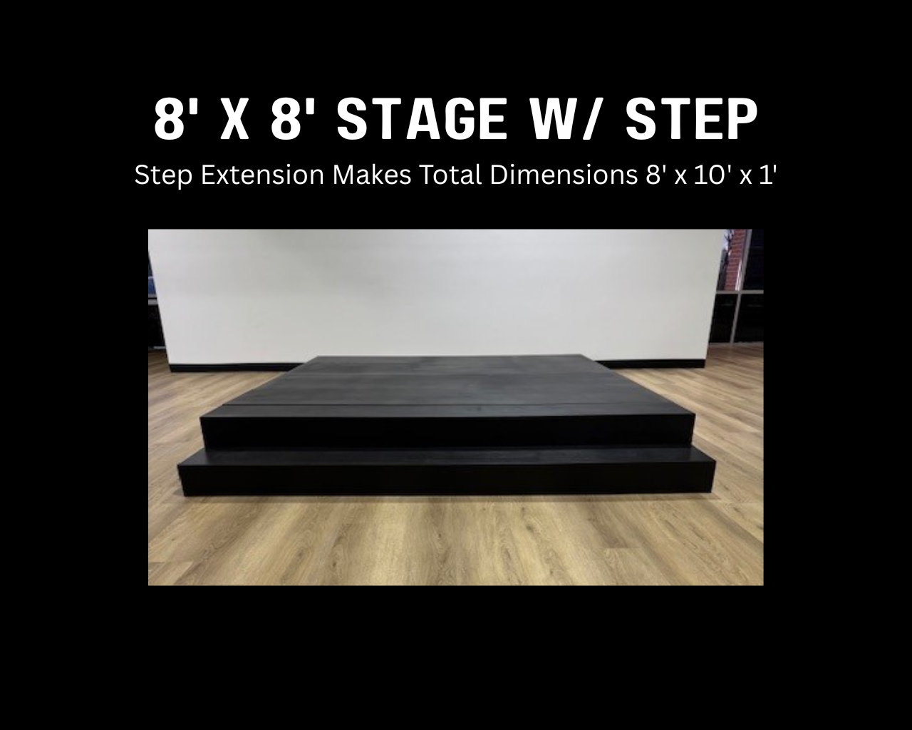 8'x8' STAGE W/ STEP $600