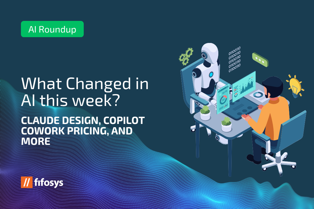 What Changed In AI This Week? Claude Design, Copilot Cowork Pricing, And The Bit Businesses Should Actually Care About