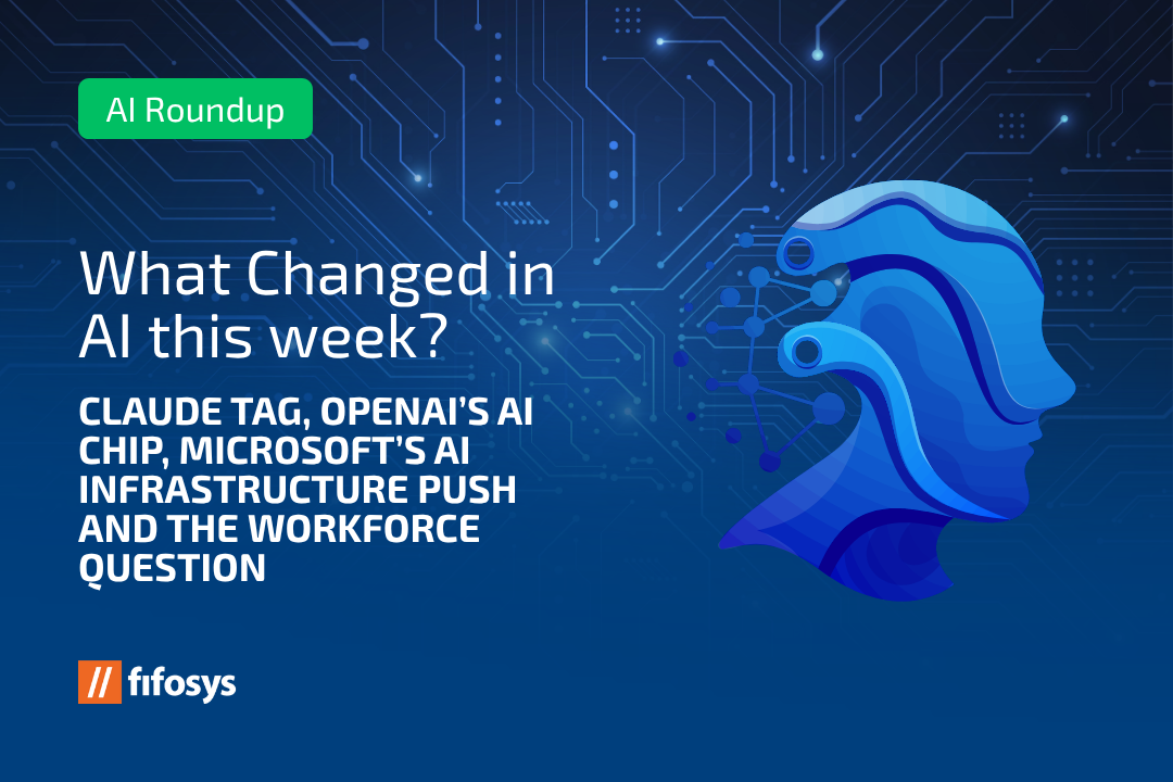 What Changed In AI This Week? Claude Tag, OpenAI’s AI Chip, Microsoft’s AI Infrastructure Push And The Workforce Question