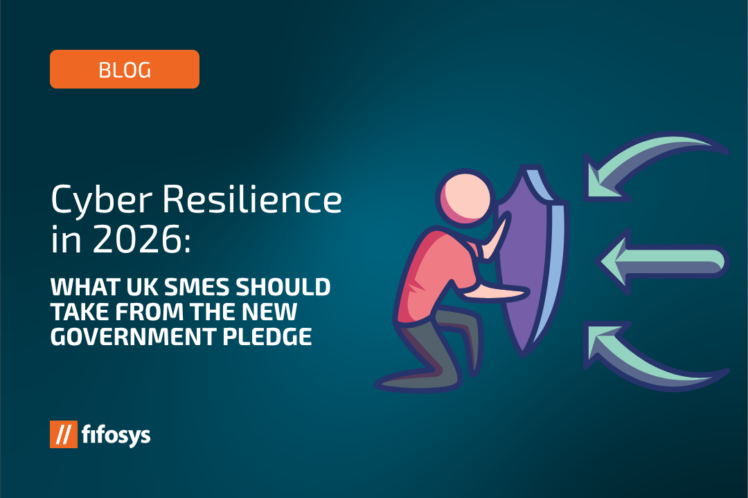 Cyber Resilience in 2026: What UK SMEs Should Take From the New Government Pledge