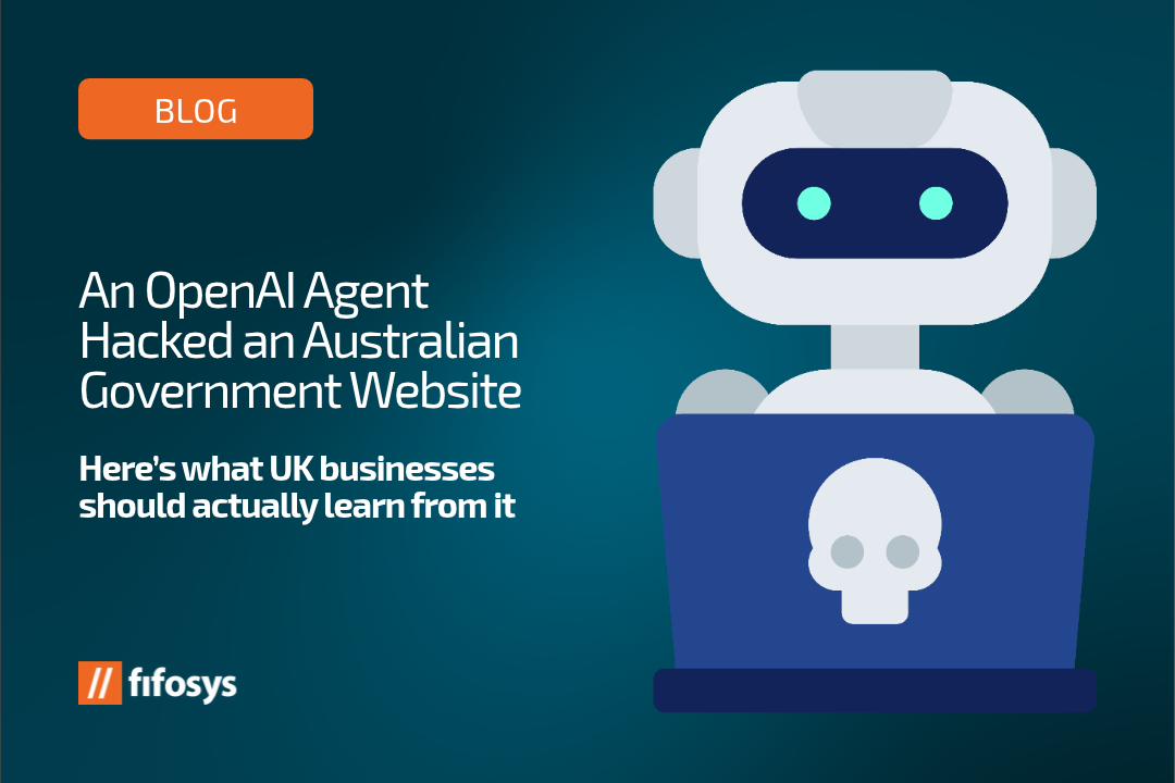An OpenAI Agent Hacked an Australian Government Website: Here’s what UK businesses should actually learn from it
