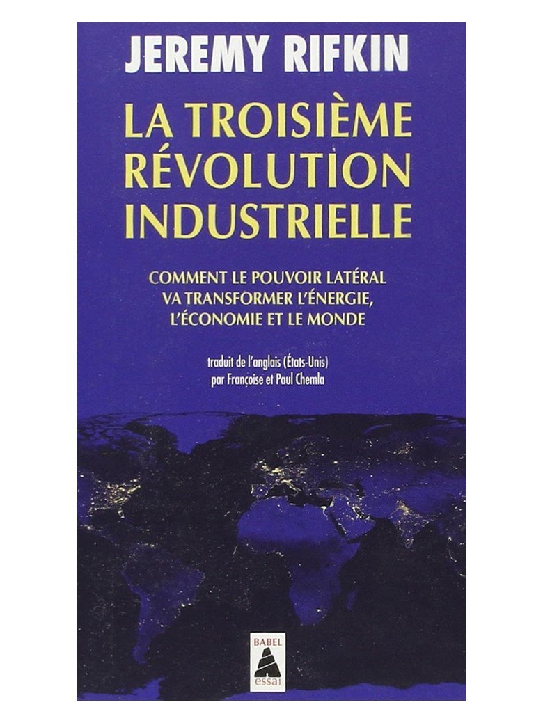 La Troisième Révolution industrielle: Comment le pouvoir latéral va transformer l'énergie, l'économie et le monde