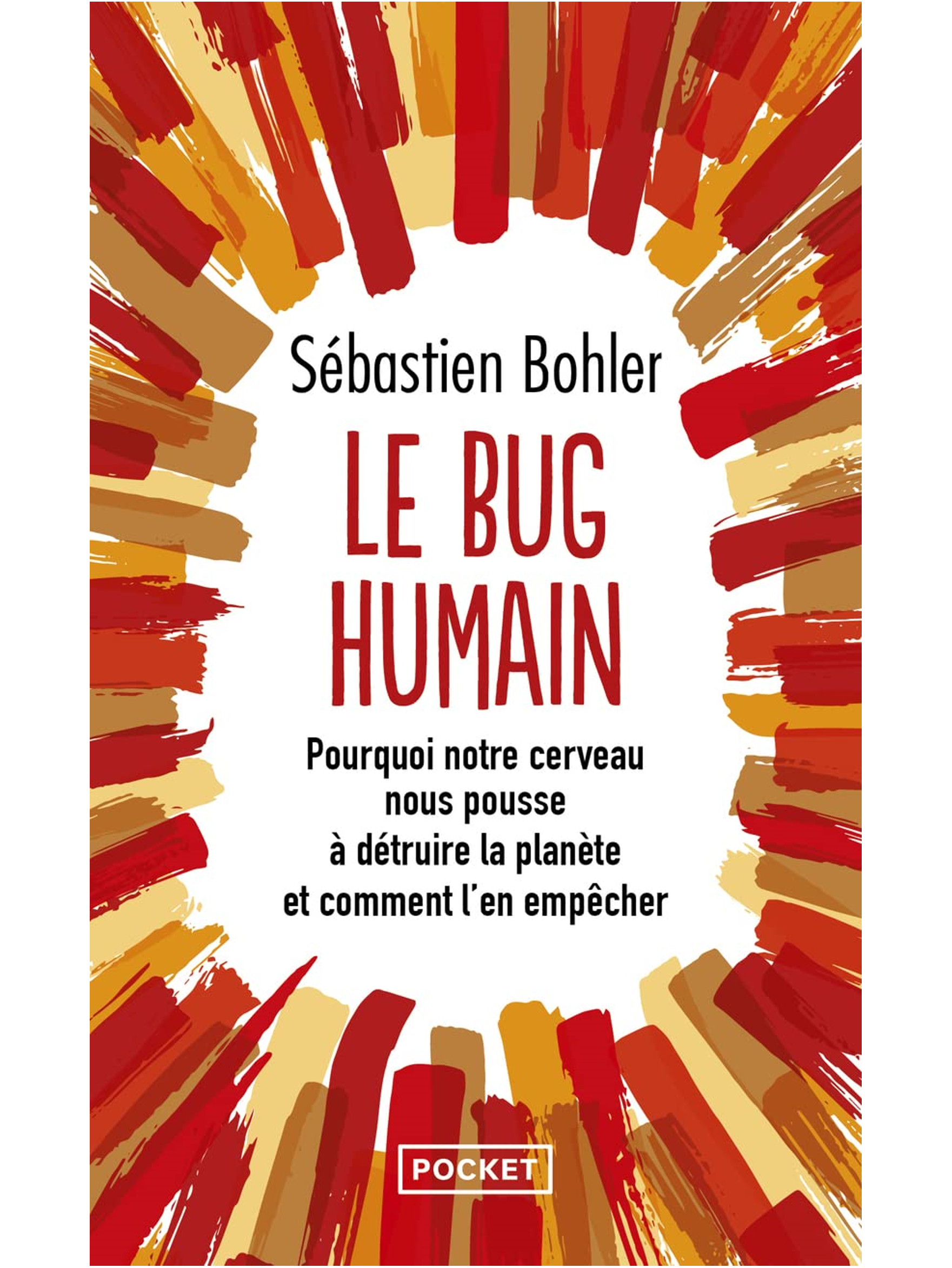 Le bug humain: Pourquoi notre cerveau nous pousse à détruire la planète et comment l'en empêcher