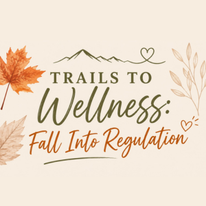Trails to Wellness: Fall Into Regulation