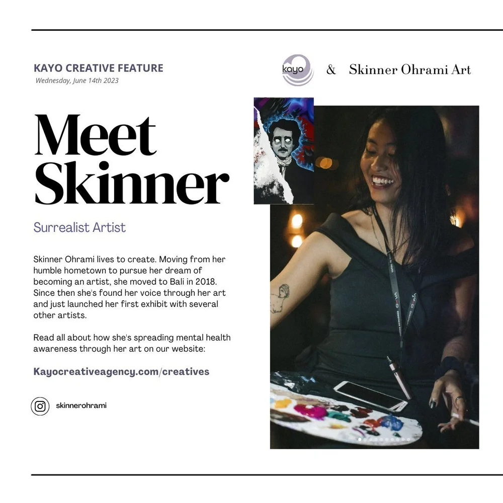 Skinner Ohrami lives to create. Moving from her humble hometown to pursue her dream of becoming an artist, she moved to Bali in 2018. Since then she's found her voice through her art and just launched her first exhibit with several other artists. 

R