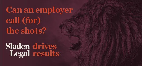 Can an employer call (for) the shots?