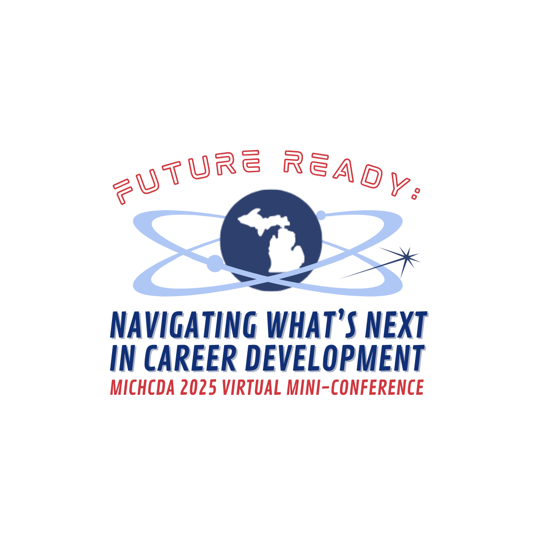2025 MichCDA Virtual Mini-Conference: Future Ready: Navigating What is Next in Career Development