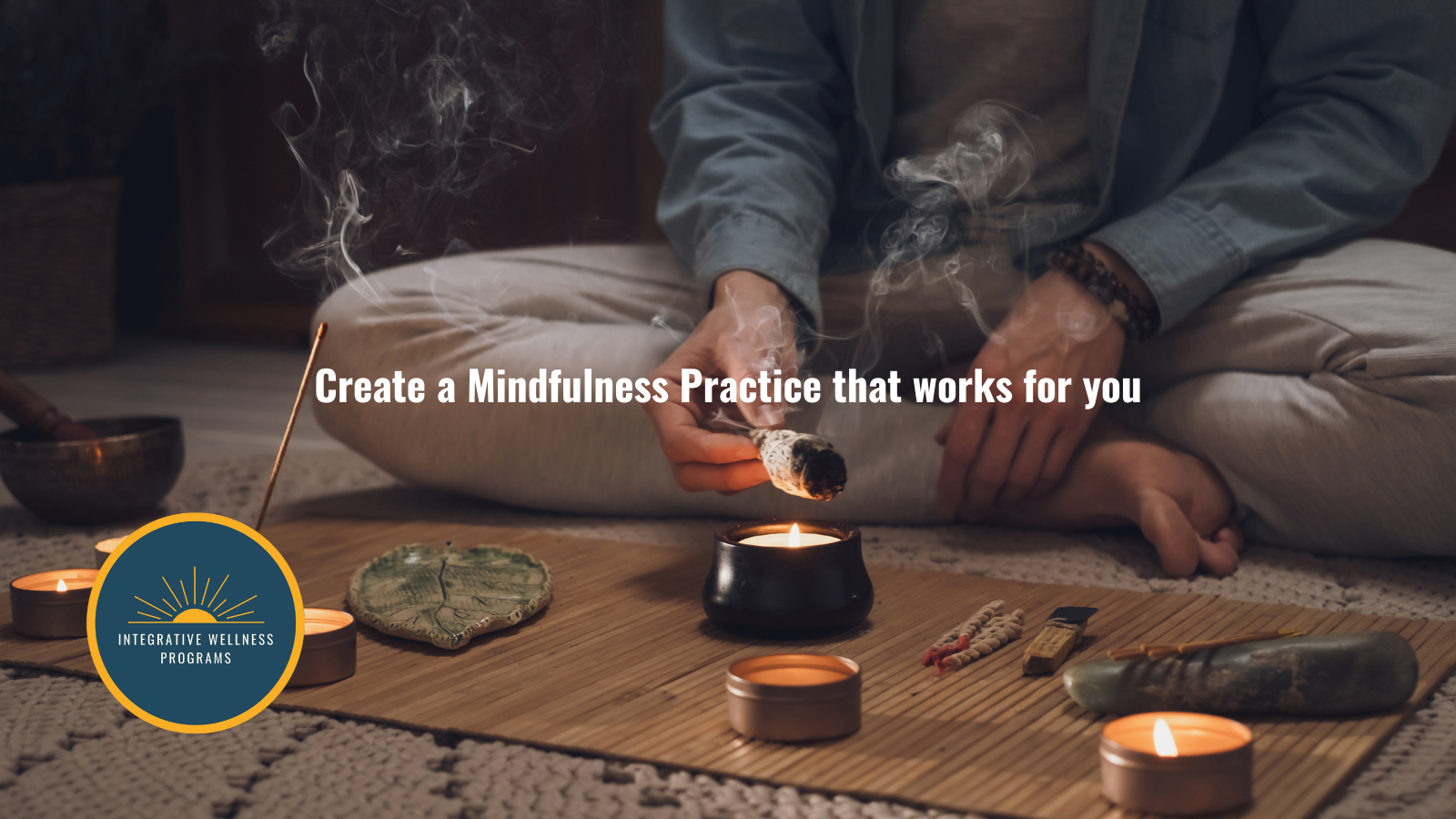 How to Create a Mindfulness Practice That Actually Works for You