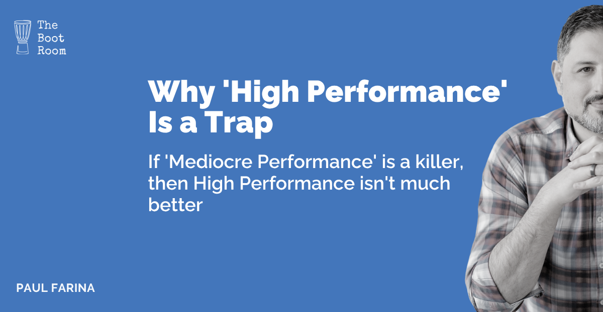 Why 'High Performance' Is a Trap