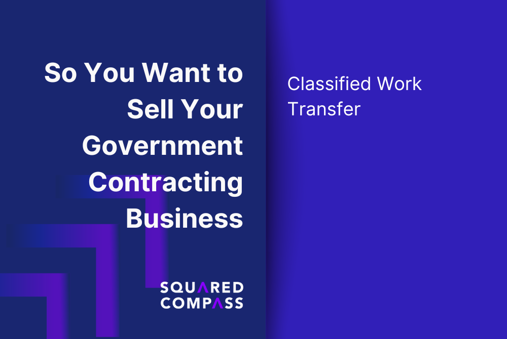 So You Want to Sell Your Government Contracting Business: Classified Work Transfer