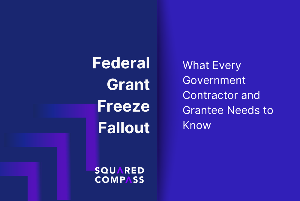Federal Grant Freeze Fallout: What Every Government Contractor and Grantee Needs to Know