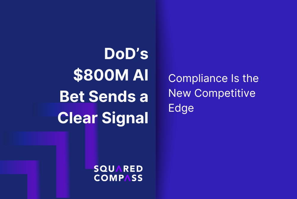 DoD’s $800M AI Bet Sends a Clear Signal: Compliance Is the New Competitive Edge