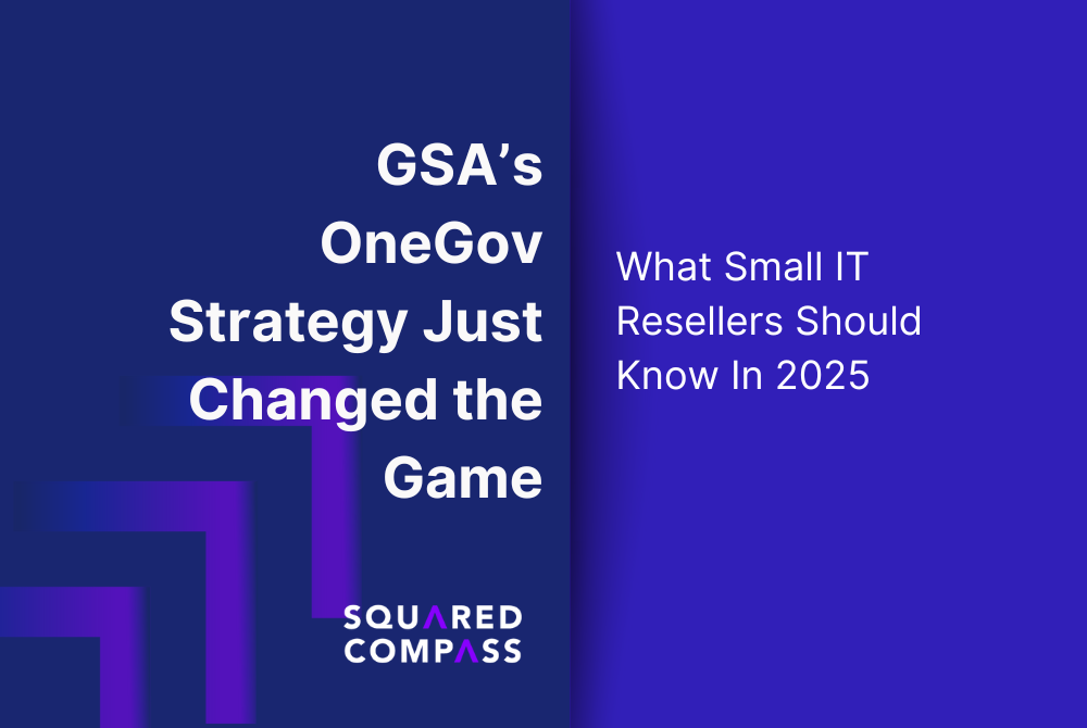 GSA’s OneGov Strategy Just Changed the Game for Small IT Resellers