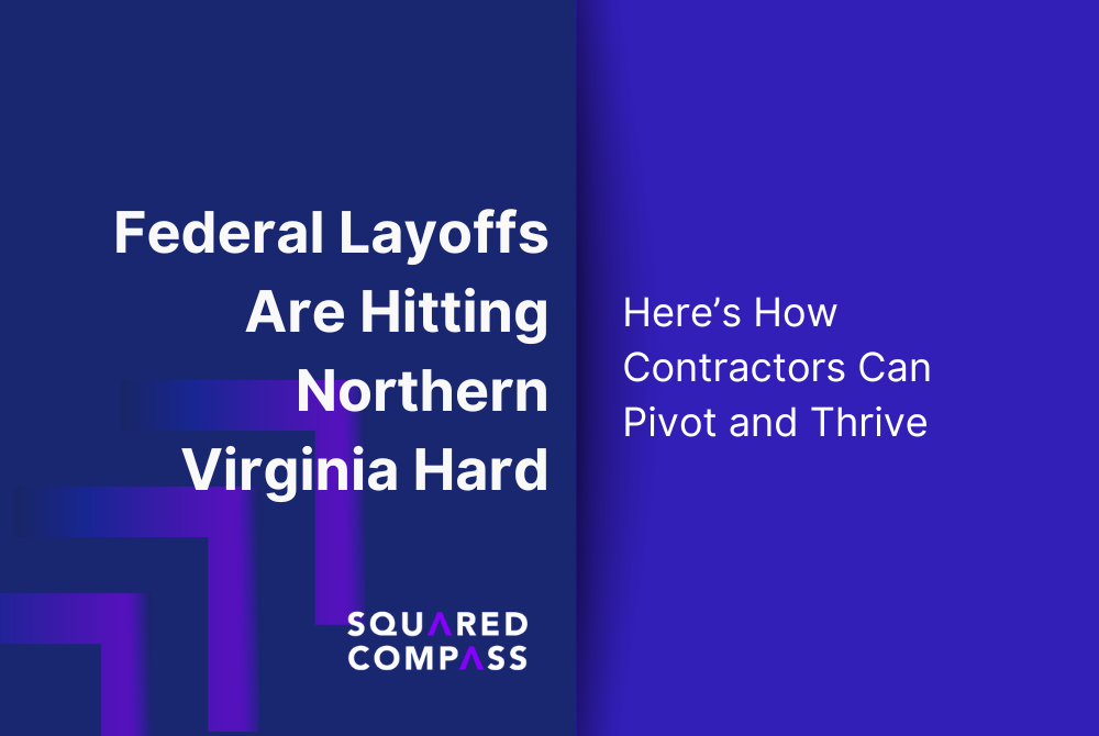 Federal Layoffs Are Hitting Northern Virginia Hard—Here’s How Contractors Can Pivot and Thrive