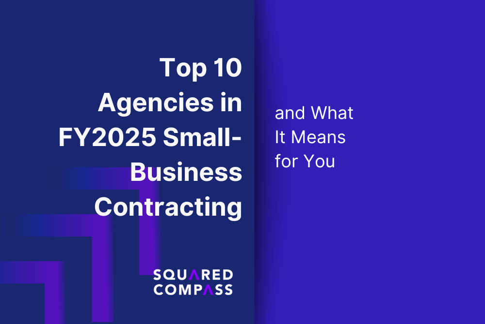 Top 10 Agencies in FY2025 Small-Business Contracting — and What It Means for You