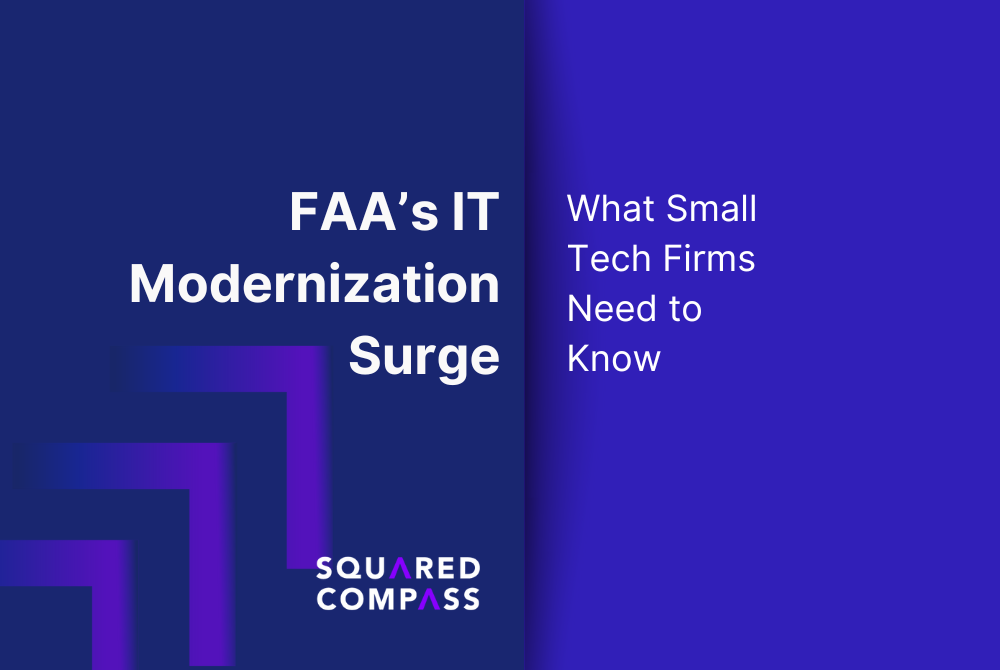 FAA’s IT Modernization Surge: What Small Tech Firms Need to Know