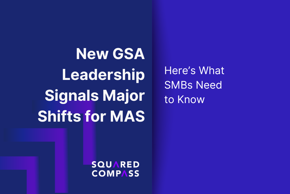 New GSA Leadership Signals Major Shifts for MAS—Here’s What SMBs Need to Know
