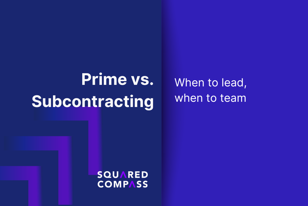 Prime vs. Subcontracting: When to lead, when to team