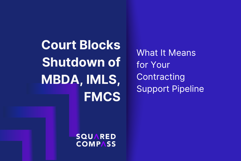 Court Blocks Shutdown of MBDA, IMLS, FMCS: What It Means for Your Contracting Support Pipeline