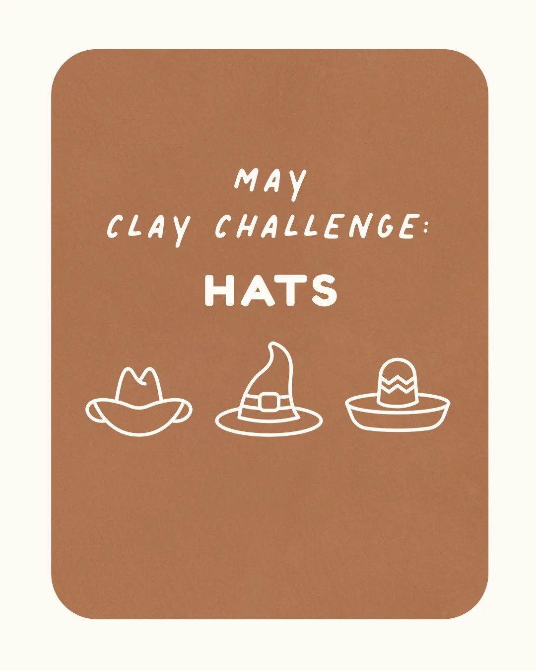 May Clay Challenge: HATS