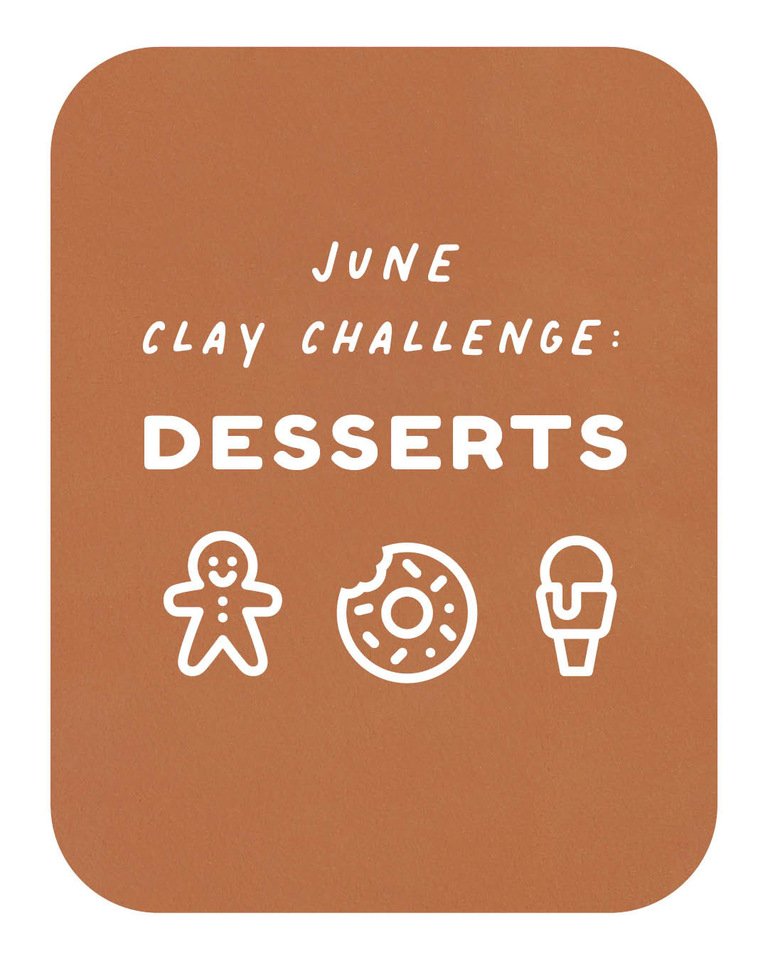 June Clay Challenge: DESSERTS