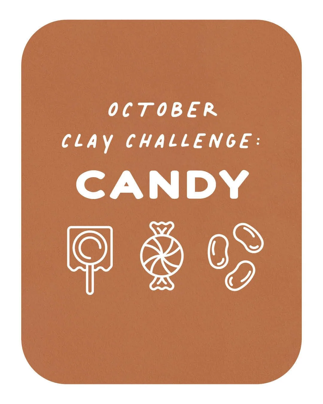 October Clay Challenge: CANDY