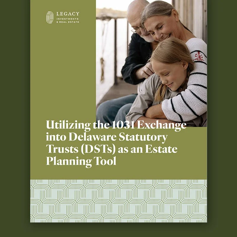 Utilizing the 1031 Exchange into DSTs as an Estate Planning Tool
