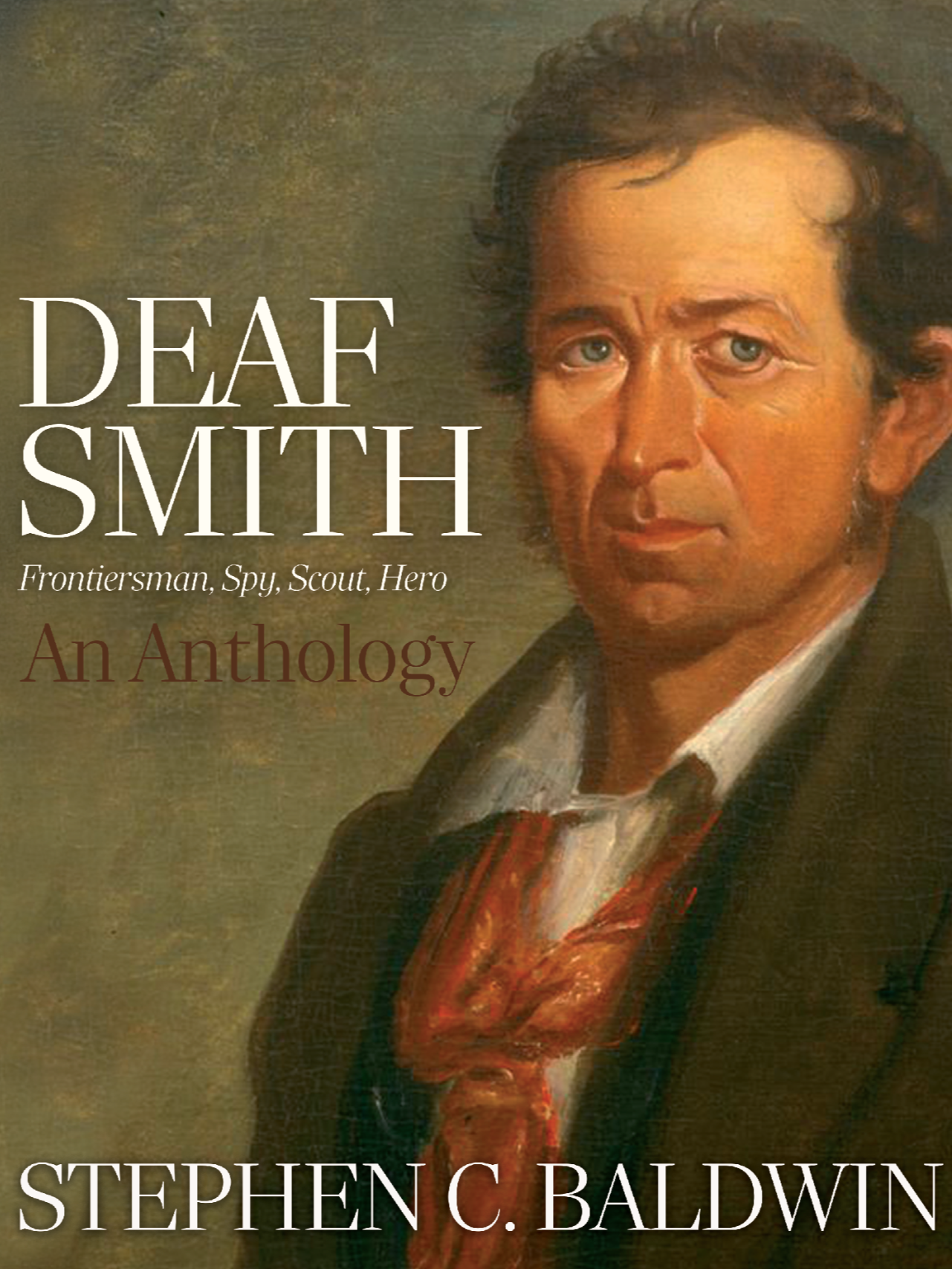Deaf Smith: Frontiersman, Spy, Scout, Hero