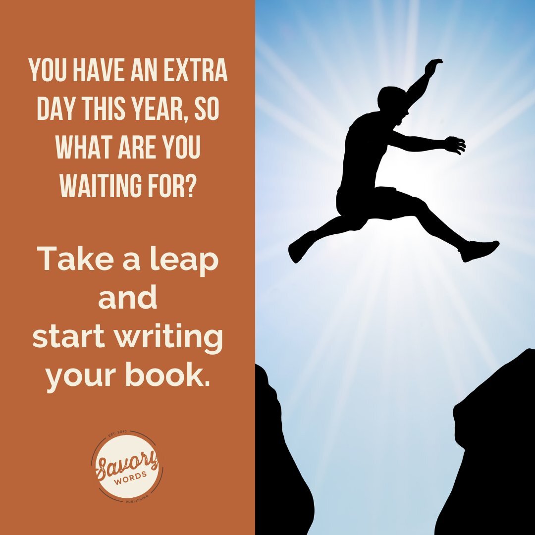 Since today only happens every four years, let's make it a day to remember by starting your book. Yes, today! 

ID: On the left is a dark orange bar with cream text: &quot;You have an extra day this year, so what are you waiting for? Take a leap and 