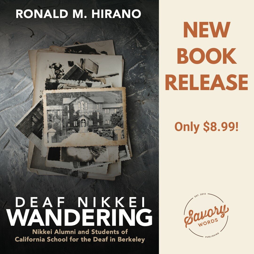 We're thrilled to announce Ronald M. Hirano's latest (and last) book, &quot;Deaf Nikkei Wandering: Nikkei Alumni and Students of California School for the Deaf in Berkeley.&quot; 

It's available for a short-time special price of $8.99 via www.savory