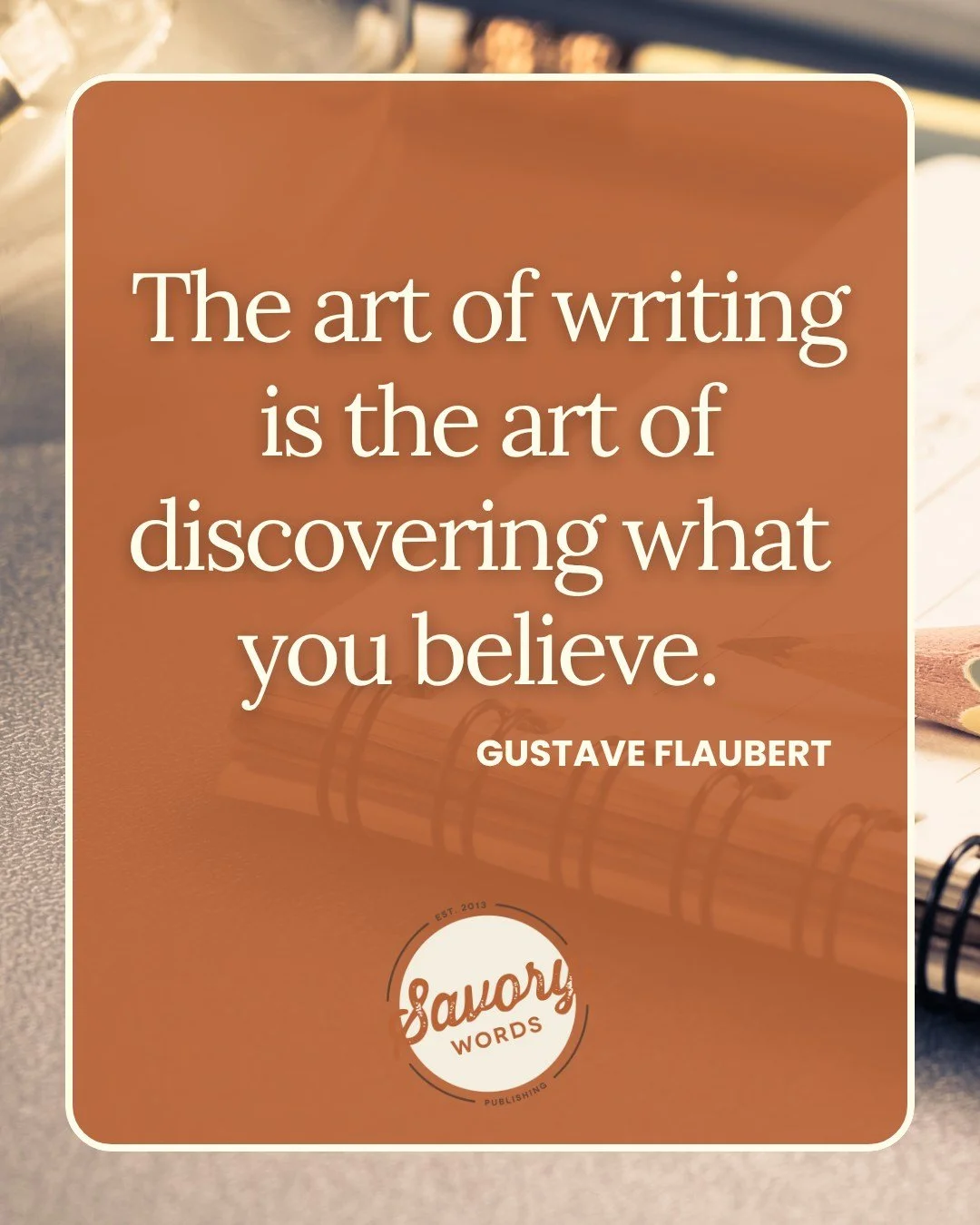 Savory Words Publishing helps authors discover their messages and helps make their messages even more powerful. Share your story, through us. www.savorywords.com.

ID: A rust-colored box is in front of a photo of a notebook and pencil. The cream text