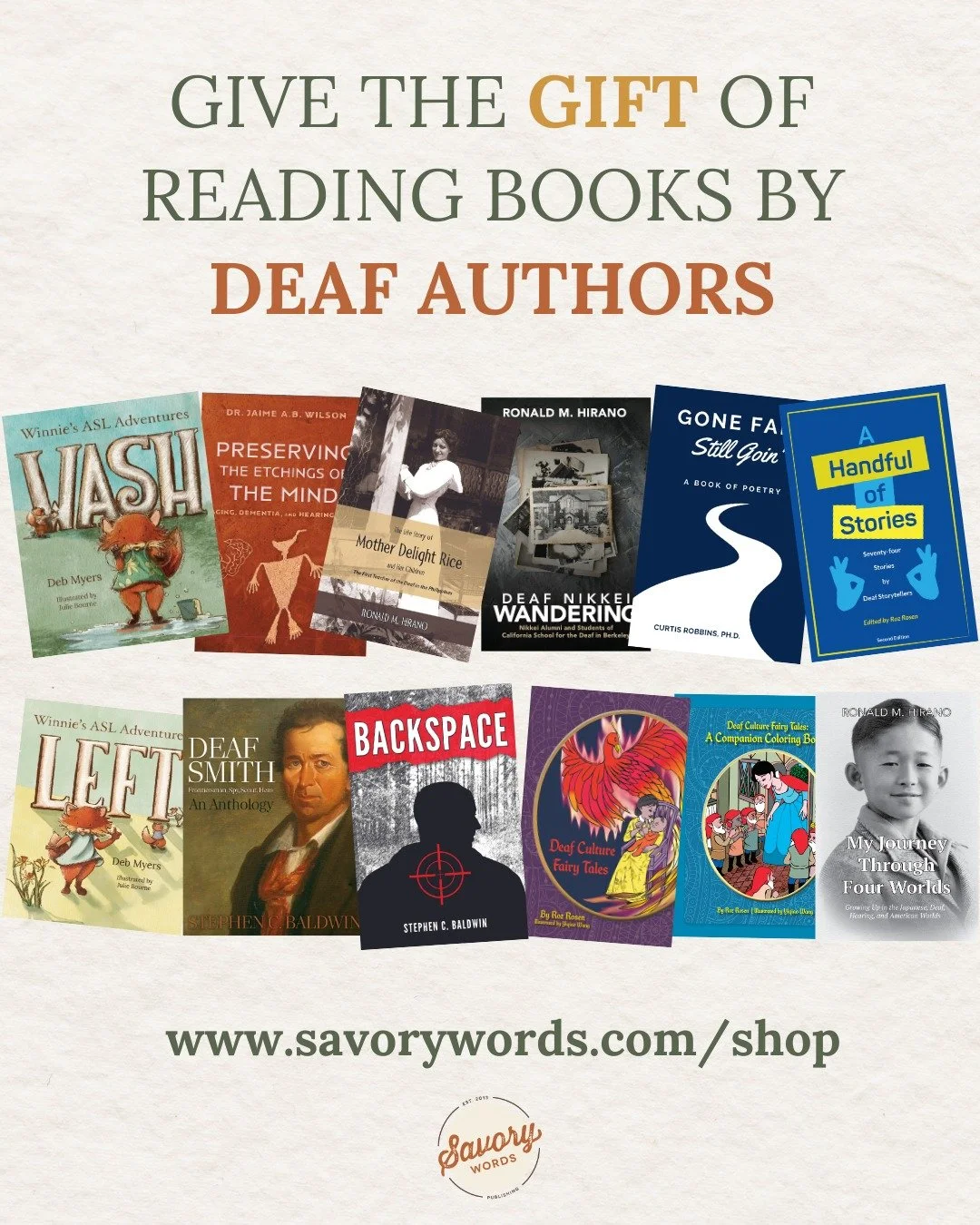 If you need a gift idea for your family, friends, coworkers, or that special person in your life, look no further! We have a great selection of books, all by Deaf authors, for you!

Just drop by www.savorywords.com/shop and enjoy shopping!

ID: A cre