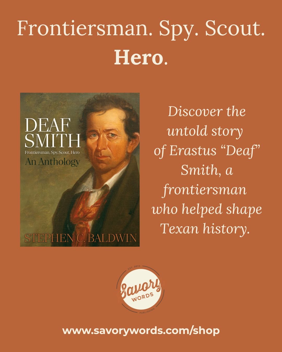Have you bought your copy of &ldquo;Deaf Smith&rdquo; by Dr. Stephen C. Baldwin yet? 

Written as the first anthology of its kind, this book takes a marvelous look into Deaf Smith's unmatched accomplishments, the mystery of his burial spot, the many 