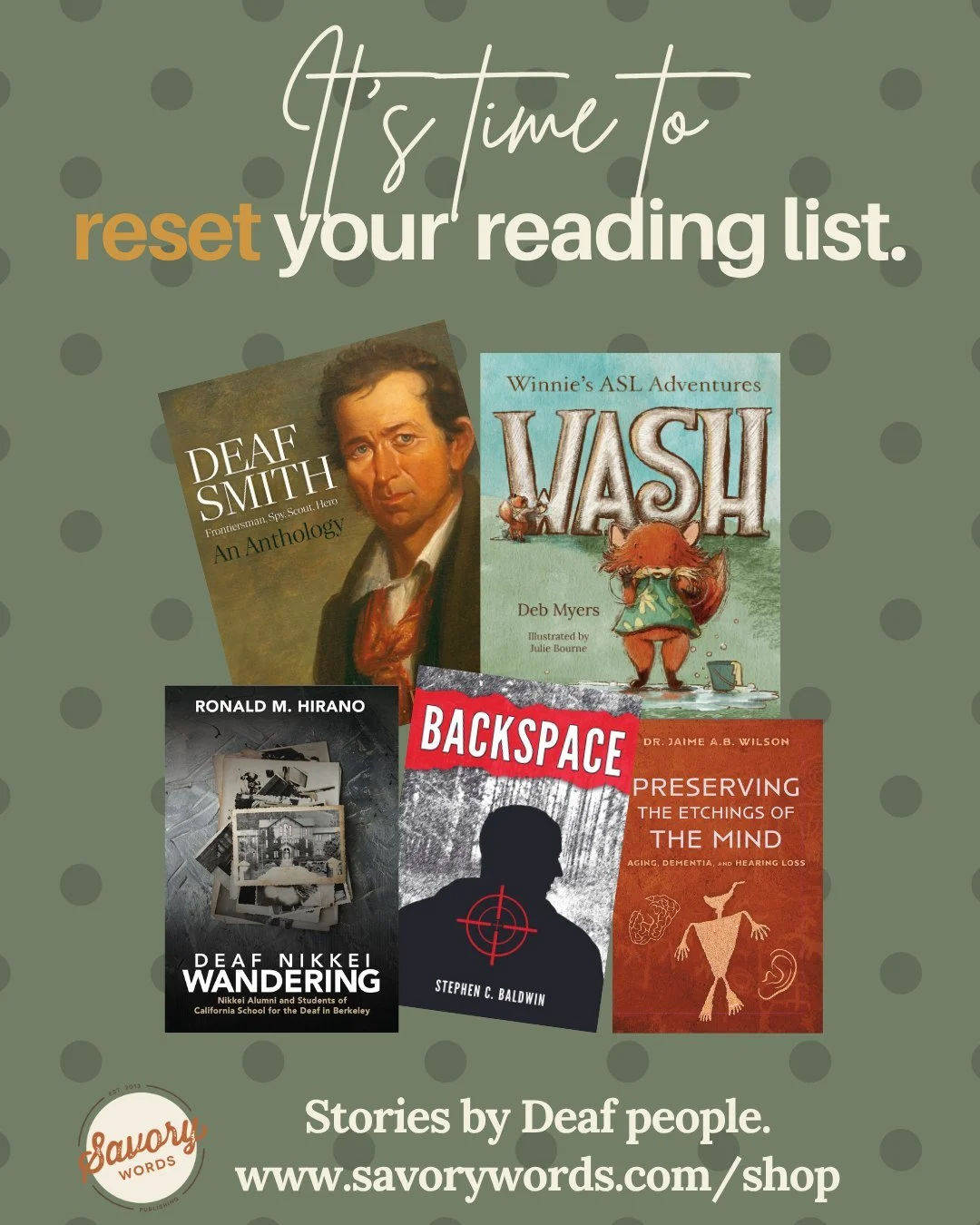 Reset your reading list for the fall!  Fall From Deaf history and memoir to fiction and children&rsquo;s books, we have stories waiting for you. 

Support Deaf authors by going to www.savorywords.com/shop. 

ID: A muted green graphic with a dark gree
