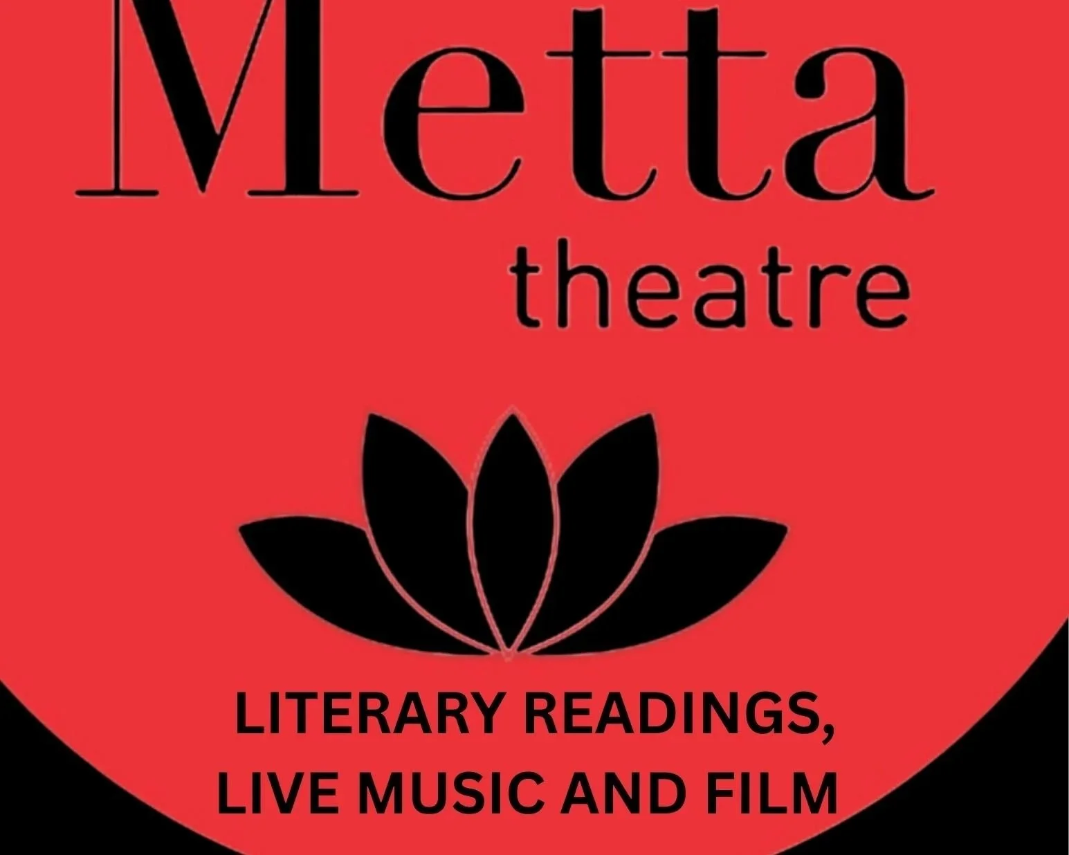 Metta Theatre Literary Readings, Live Music and Film