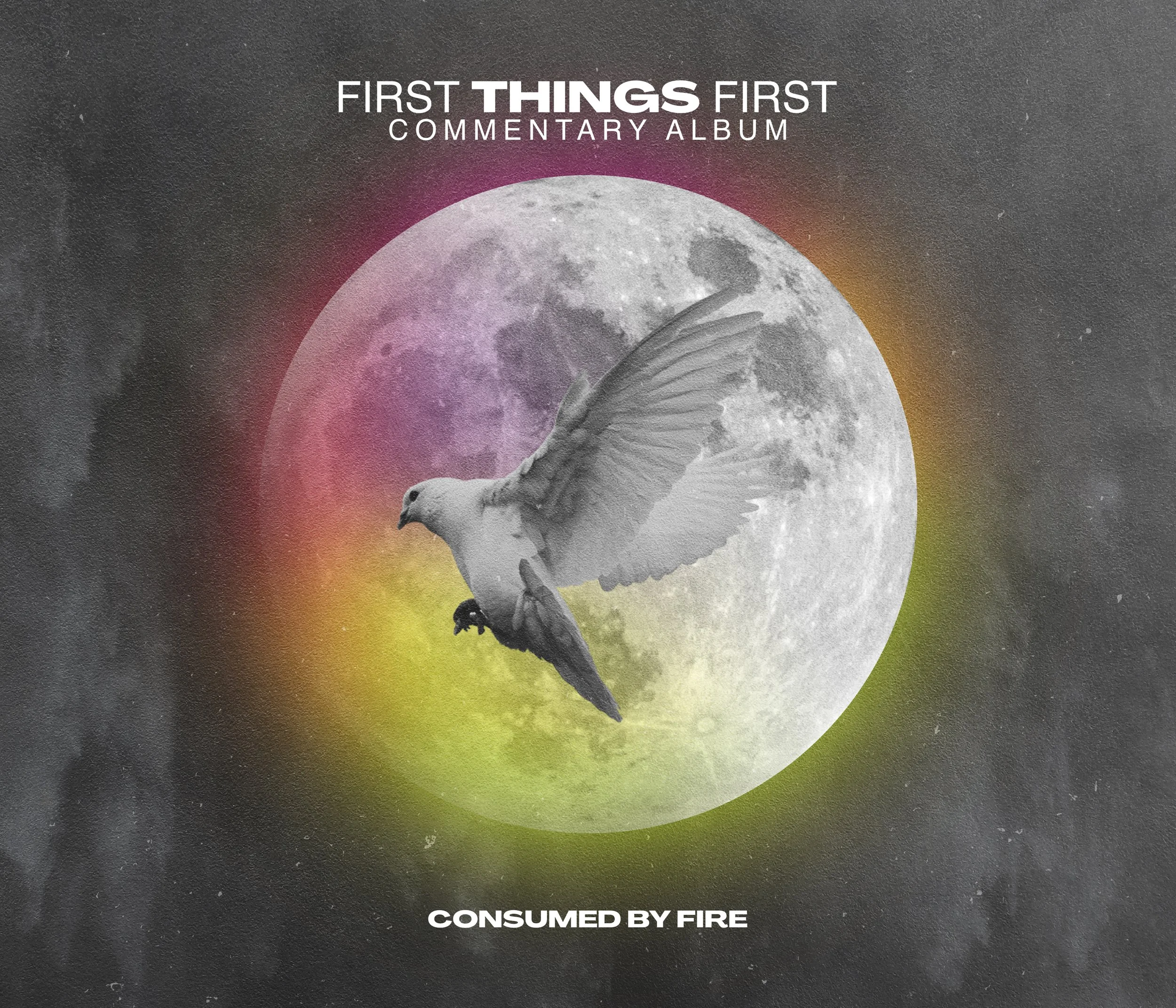 Consumed By Fire - First Things First COMMENTARY ALBUM