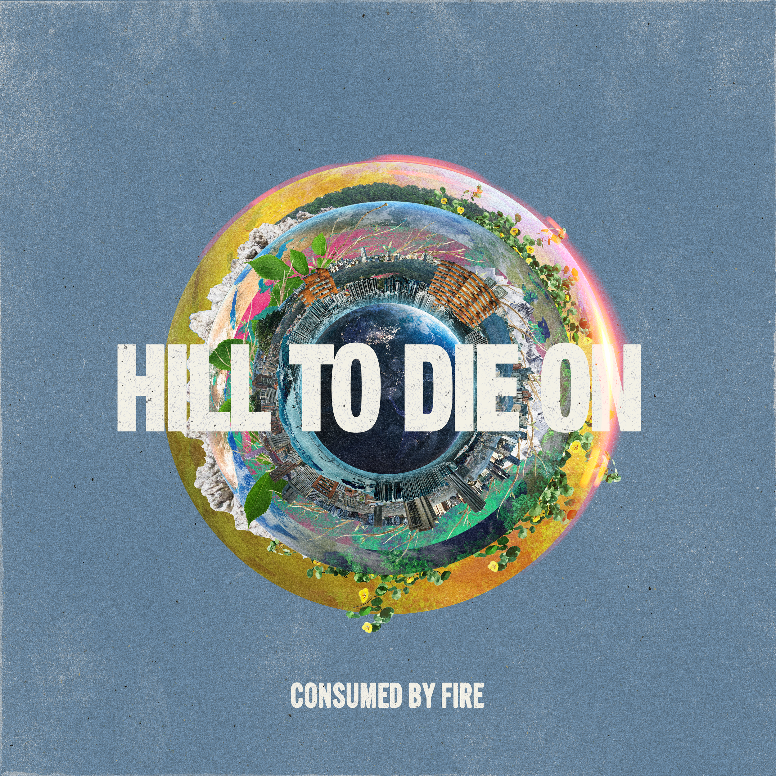 CONSUMED BY FIRE - HILL TO DIE ON