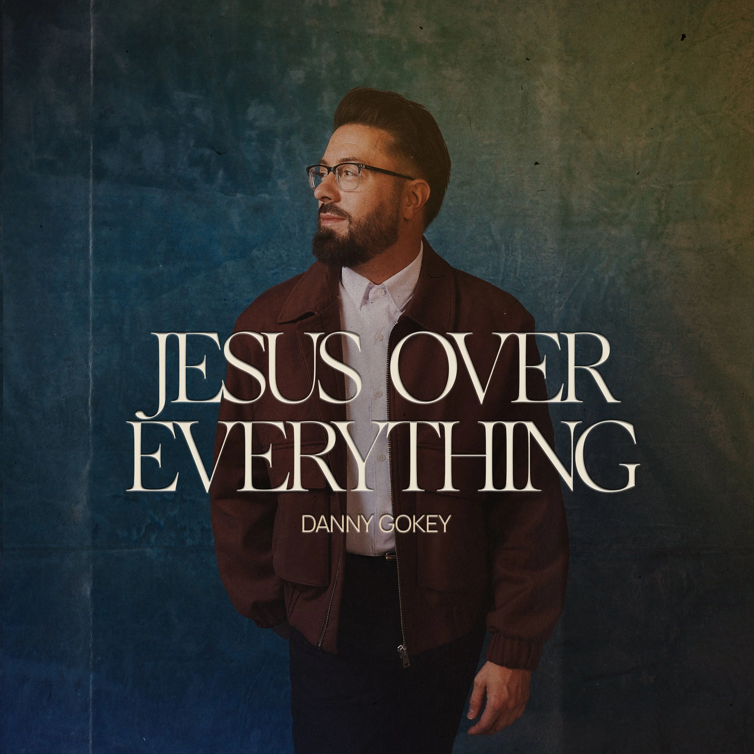 DANNY GOKEY - JESUS OVER EVERYTHING