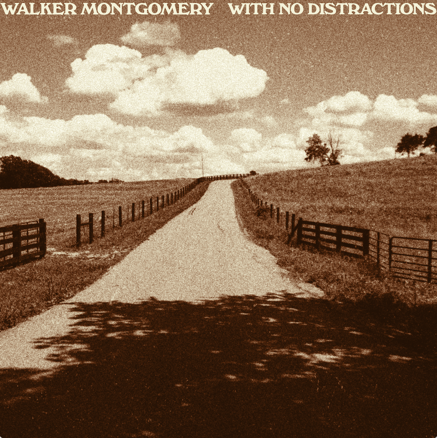 WALKER MONTGOMERY - WITH NO DISTRACTIONS