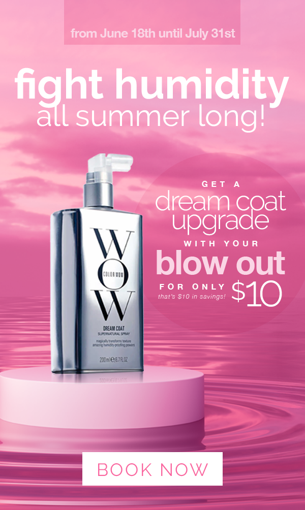 A pink-themed advertisement for W Blow Out Dream Coat upgrade, promoting a special offer from June 18th to July 31st for $10, with a call to action to book now.