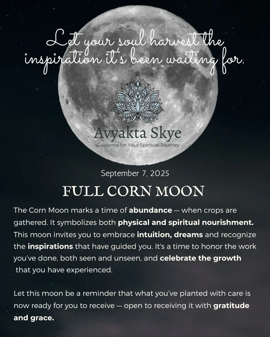 🌽 Corn Moon in Pisces
Part of the sacred harvest cycle, this moon is for reaping spiritual fruits and embracing intuitive wisdom.
Celebrate your growth, honor your labor, and lean into dreams, creativity, and inner knowing.

🌕 Let your soul harvest