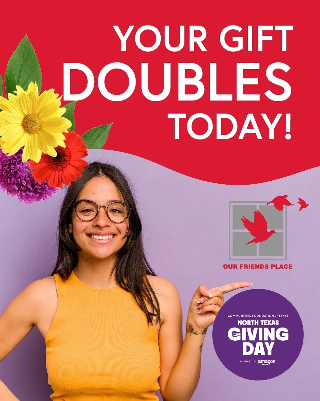 Your Gift Doubles Today!

It&rsquo;s North Texas Giving Day and we&rsquo;re building momentum for our most impactful campaign yet!

Thanks to our generous partners, we&rsquo;ve launched a $10,000 Matching Challenge &mdash; which means every dollar yo