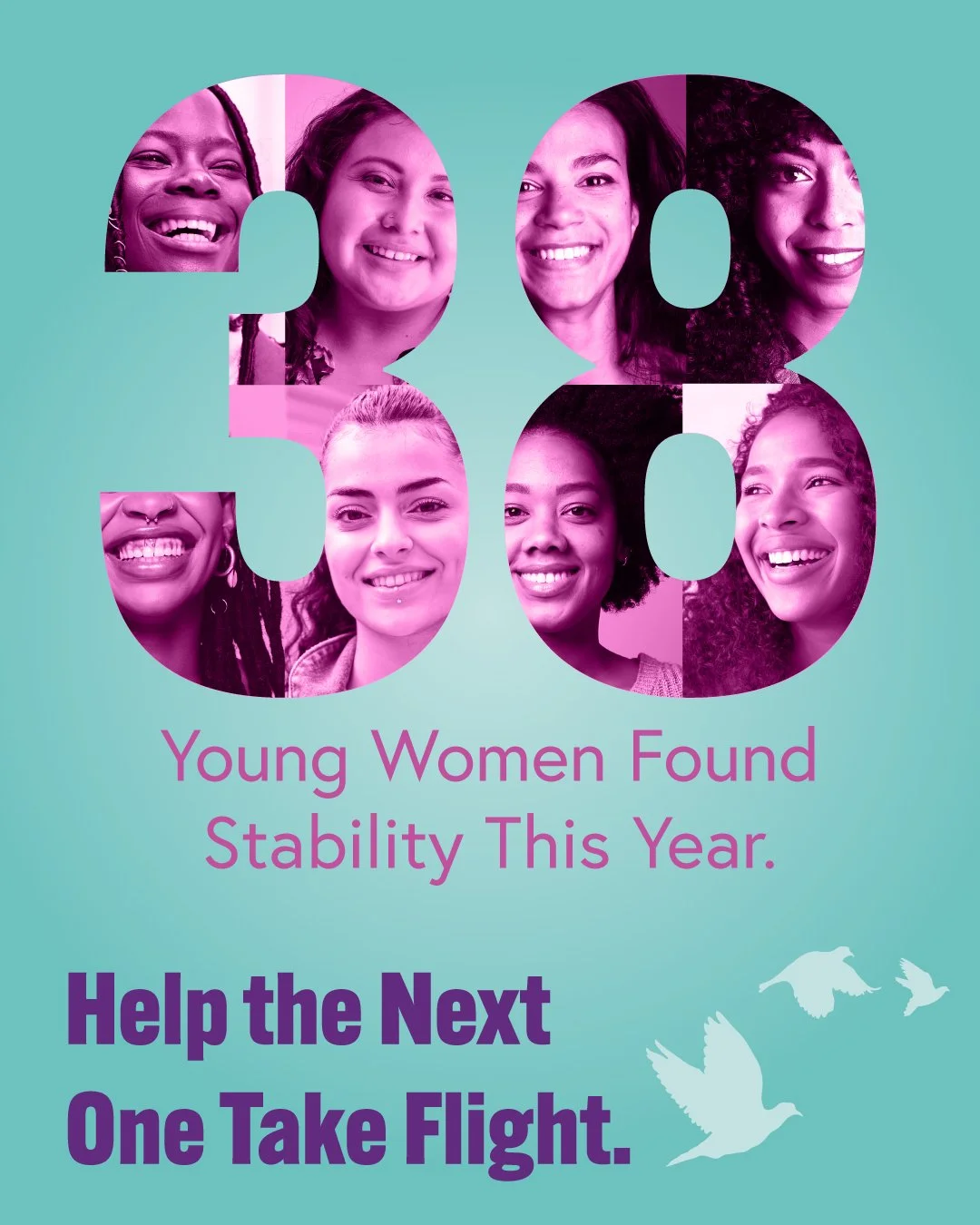 This year, 38 young women found stability, support, and safety in our Transitional Living Centers &mdash; staying an average of 219 days as they rebuilt their future.

Because of donors like you, they:
 ✨ Saved nearly $1,800 each
 ✨ Secured stable jo