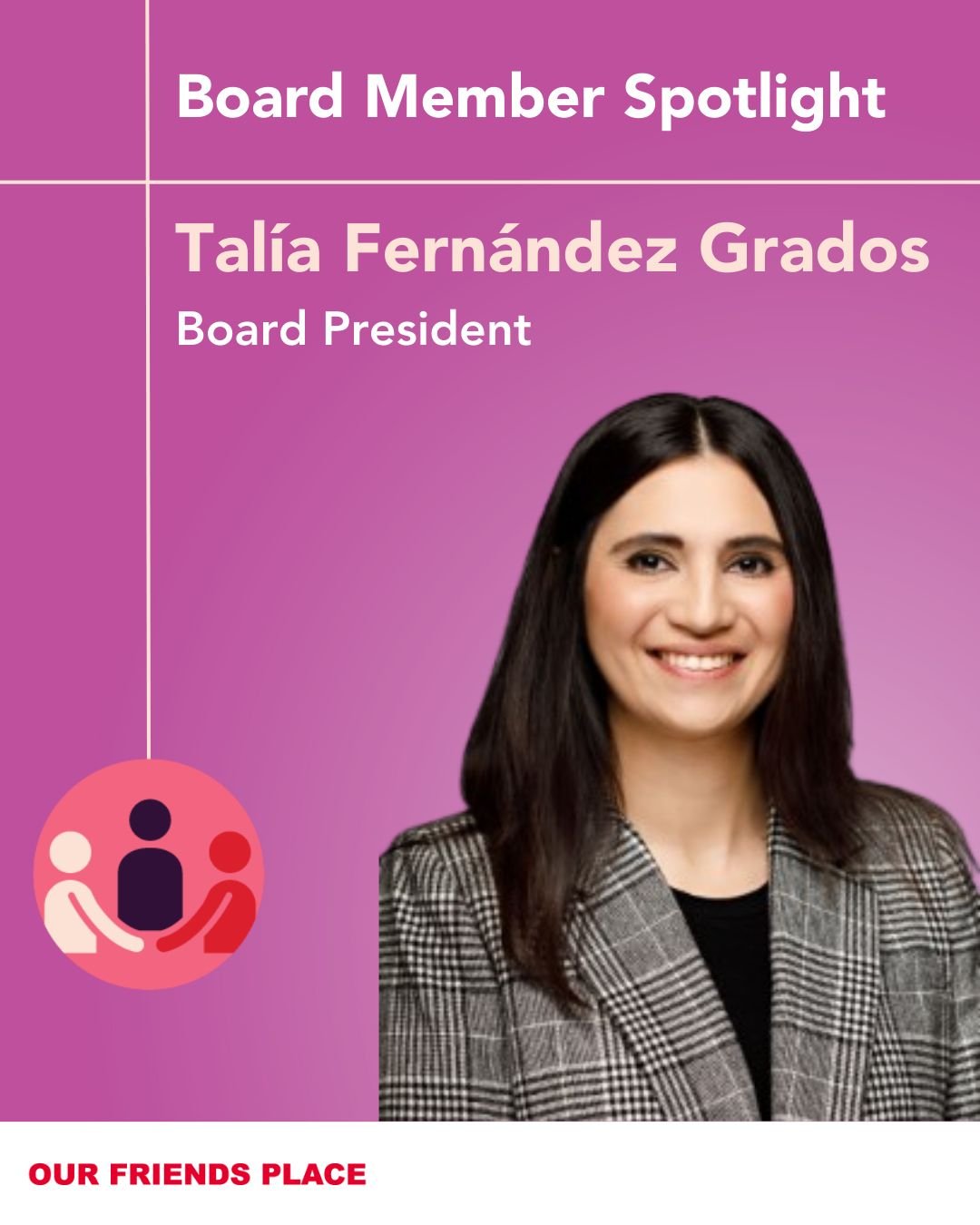✨ Board Member Spotlight: Tal&iacute;a Fern&aacute;ndez Grados ✨

This month, we&rsquo;re proud to spotlight Tal&iacute;a Fern&aacute;ndez Grados, a dedicated leader and Past President of the Our Friends Place Board.
Tal&iacute;a&rsquo;s tenure as Bo